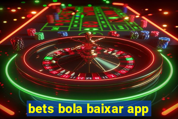 bets bola baixar app